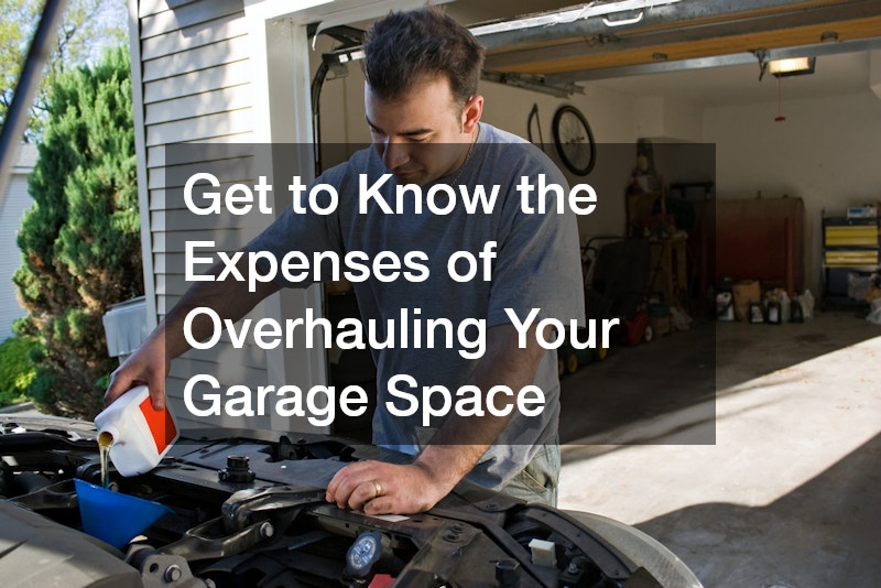 Get to Know the Expenses of Overhauling Your Garage Space